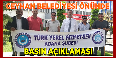Türk Yerel Hizmet Sendikası Ceyhan Belediyesi önünde basın açıklaması yaptı