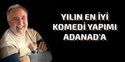 Yılın en iyi komedi yapımı Adana'ya geliyor